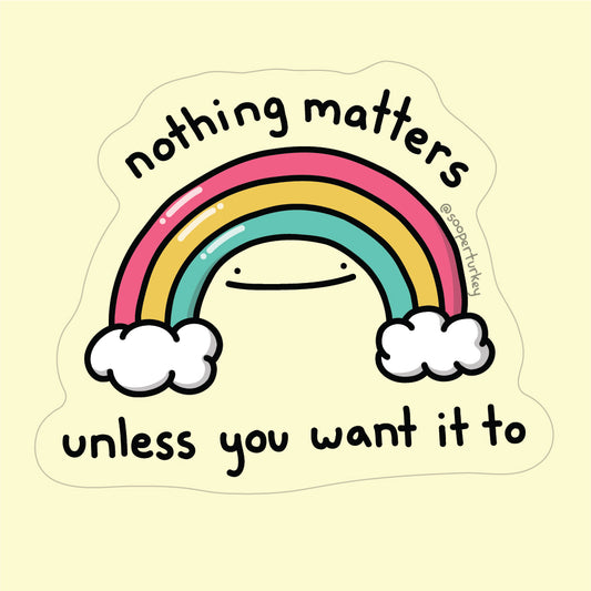 Nothing Matters Sticker